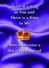 There's a King in You and a King In Me There's a King in You and a King In Me